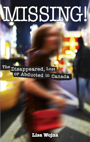 Beispielbild fr Missing! : The Disappeared, Lost or Abducted in Canada zum Verkauf von Better World Books