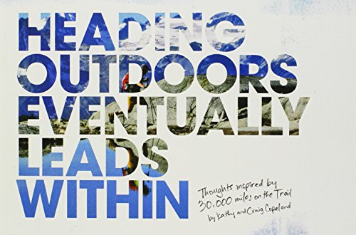 Beispielbild fr Heading Outdoors Eventually Leads Within--Thoughts Inspired by 30,000 miles on the Trail zum Verkauf von Zoom Books Company