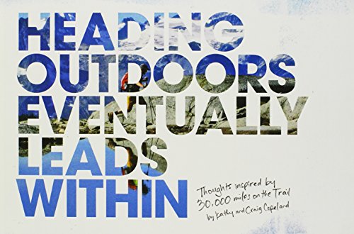 Stock image for Heading Outdoors Eventually Leads Within--Thoughts Inspired by 30,000 miles on the Trail for sale by Zoom Books Company