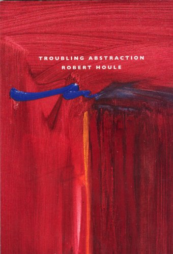 Stock image for Robert Houle:Troubling Abstraction for sale by Rare&Beautiful Books