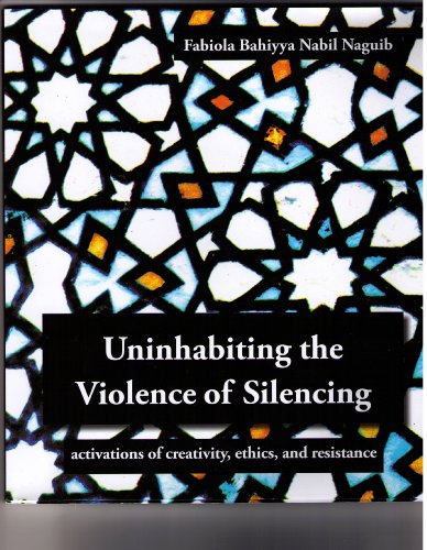 9780978360108: Uninhabiting the Violence of Silencing (Activations of Creativity, Ethics, and Resistance)