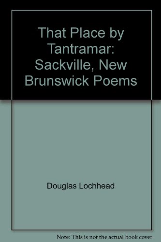 Stock image for That Place by Tantramar: Sackville, New Brunswick Poems for sale by Rye Berry Books
