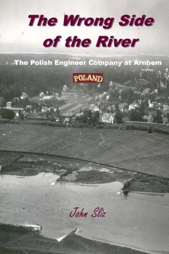 Stock image for The Wrong Side Of The River: The Polish Engineer Company At Arnhem (Market Garden Engineer Series) for sale by Books Unplugged