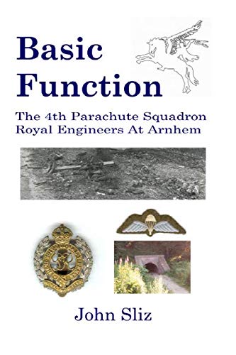 Stock image for Basic Function: The 4th Parachute Squadron Royal Engineers at Arnhem for sale by GF Books, Inc.