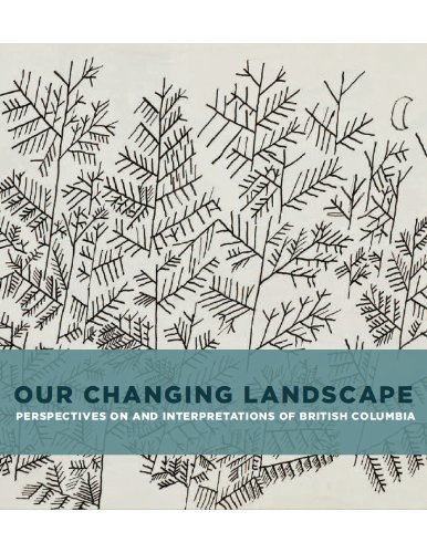 Stock image for Our Changing Landscape: Perspectives on and Interpretations of British Columbia [Paperback] [Sep 30, 2010] Brodovitch, Sophie and Beno, Dean Kae for sale by Devils in the Detail Ltd