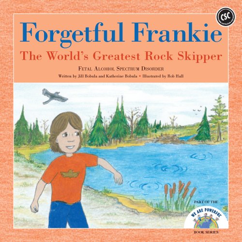 9780978409548: Forgetful Frankie, The World's Greatest Rock Skipper, Fetal Alcohol Spectrum Disorder by Jill Bobula (2009-06-30)
