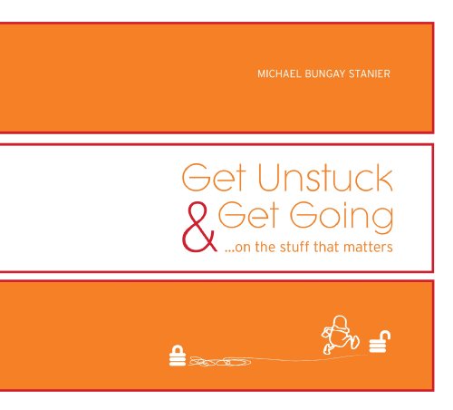 Beispielbild fr Get Unstuck & Get Going.on the stuff that matters zum Verkauf von Better World Books