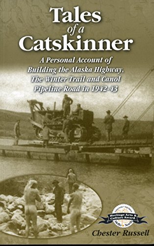 9780978441814: Tales of a Catskinner: A Personal Account of Building the Alaska Highway, The Winter Trail and Canol Pipeline Road in 1942-43