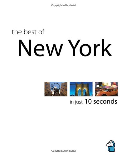 Beispielbild fr The Best of New York in Just 10 Seconds zum Verkauf von Revaluation Books
