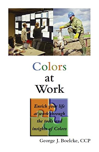 Imagen de archivo de Colors at Work : Enrich Your Life at Work Through the Tools and Insights of Colors a la venta por Better World Books: West