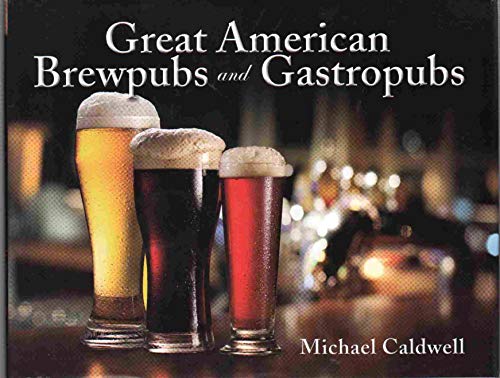 Stock image for GREAT AMERICAN BREWPUBS AND GASTROPUBS for sale by Half Price Books Inc.