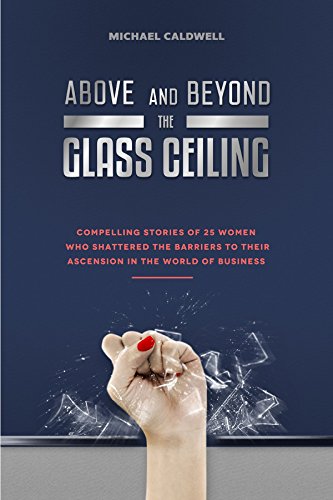 Beispielbild fr ABOVE AND BEYOND THE GLASS CEILING Compelling Stories of 25 women who shattered the barriers to their ascension in the world of business zum Verkauf von Wonder Book