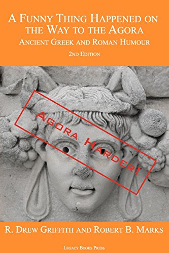 Imagen de archivo de A Funny Thing Happened on the Way to the Agora: Ancient Greek and Roman Humour - 2nd Edition: Agora Harder! a la venta por Blue Vase Books