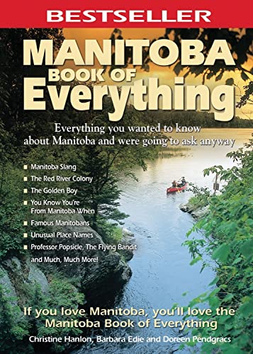 Beispielbild fr Manitoba Book of Everything: Everything You Wanted to Know About Manitoba and Were Going to Ask Anyway zum Verkauf von SecondSale