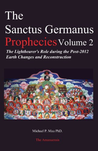 Beispielbild fr The Sanctus Germanus Prophecies Volume 2: The Lightbearer's Role during the Post-2012 Earth Changes and Reconstruction zum Verkauf von THE SAINT BOOKSTORE