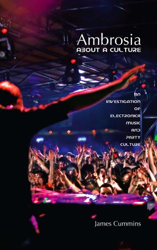 Ambrosia: About a Culture - An Investigation of Electronica Music and Party Culture (9780978489212) by James Cummins