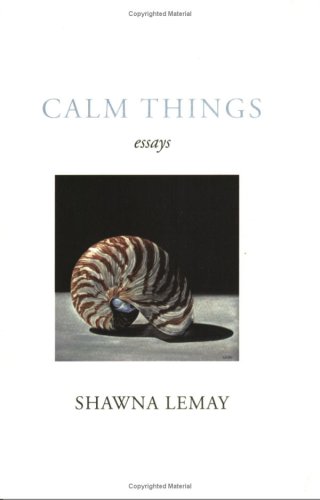 Stock image for Calm Things : Essays for sale by Better World Books