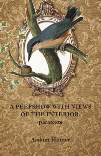 A Peepshow with Views of the Interior: paratexts (9780978491765) by Hunter, Aislinn