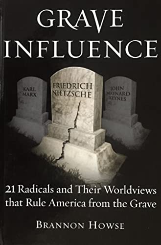 Stock image for Grave Influence: 21 Radicals and Their Worldviews That Rule America From the Grave for sale by Goodwill of Colorado