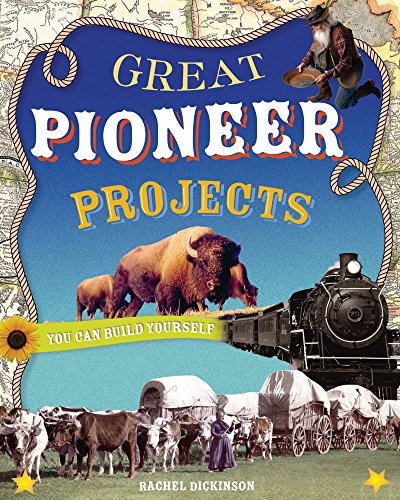9780978503765: GREAT PIONEER PROJECTS: YOU CAN BUILD YOURSELF (Build It Yourself)
