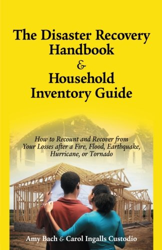 Stock image for The Disaster Recovery Handbook and Household Inventory Guide : How to Recount and Recover from Your Losses after a Fire, Flood, Earthquake, Hurricane, or Tornado for sale by Better World Books