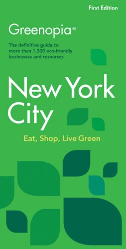 Stock image for Greenopia, New York City: The Definitive Guide to More Than 1,300 Eco-Friendly Businesses and Resources (Greenopia series) for sale by St Vincent de Paul of Lane County