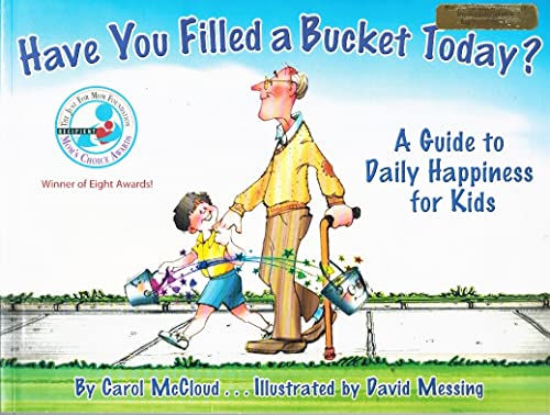 Beispielbild fr Have You Filled a Bucket Today? A Guide to Daily Happiness for Kids zum Verkauf von Reliant Bookstore