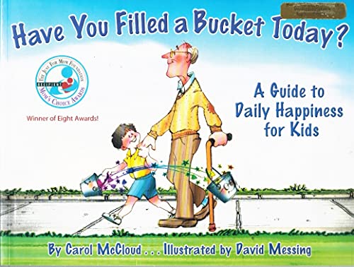 Beispielbild fr Have You Filled a Bucket Today? : A Guide to Daily Happiness for Kids zum Verkauf von Better World Books