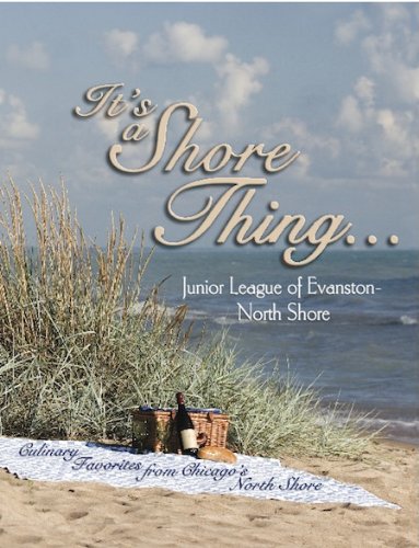Stock image for It's a Shore Thing: Culinary Favorites From Chicago's North Shore for sale by ZBK Books