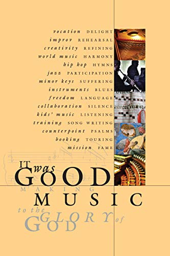 Beispielbild fr It Was Good : Making Music to the Glory of God zum Verkauf von Better World Books