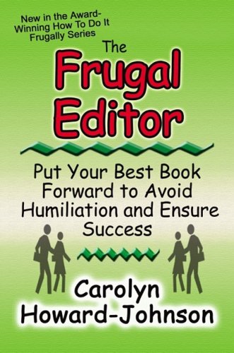 Imagen de archivo de The Frugal Editor: Put your best book forward to avoid humiliation and ensure success (How to Do It Frugally) a la venta por Books From California