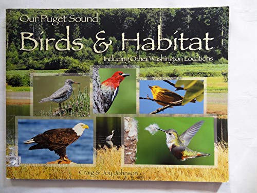 Stock image for Our Puget Sound Birds and Habitat : Including Other Washington Locations for sale by Half Price Books Inc.