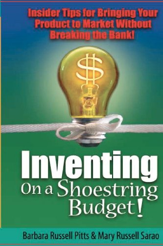 Beispielbild fr Inventing on a Shoestring Budget: Insider Tips for Bringing Your Product to Market Without Breaking the Bank! zum Verkauf von Wonder Book