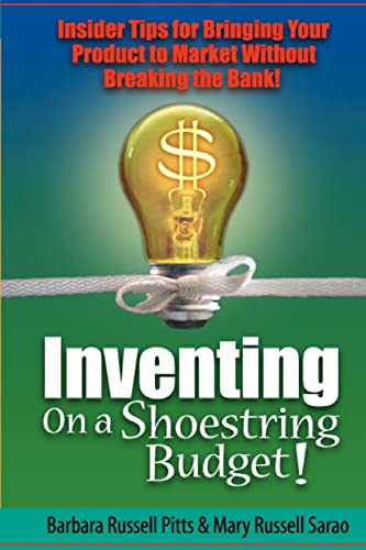 Stock image for Inventing on a Shoestring Budget: Insider Tips for Bringing Your Product to Market Without Breaking the Bank! for sale by ThriftBooks-Atlanta
