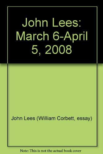 Beispielbild fr John Lees: March 6-April 5, 2008 zum Verkauf von Books From California