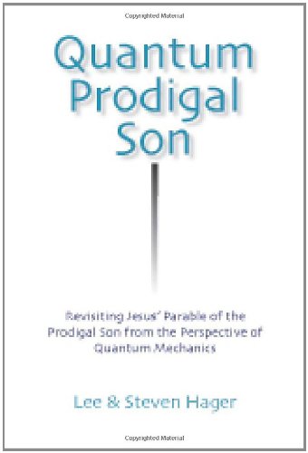 Imagen de archivo de Quantum Prodigal Son: Revisiting Jesus' Parable of the Prodigal Son from the Perspective of Quantum Mechanics a la venta por Bingo Used Books