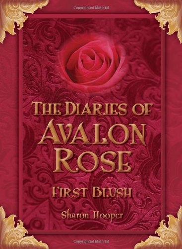 Imagen de archivo de The Diaries of Avalon Rose: First Blush a la venta por Ergodebooks