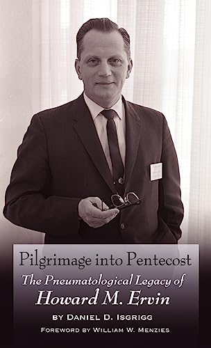 Imagen de archivo de Pilgrimage Into Pentecost: The Pneumatological Legacy of Howard M. Ervin a la venta por St Vincent de Paul of Lane County