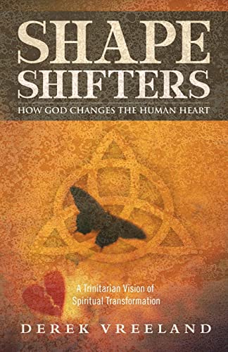 9780978535292: Shape Shifters: How God Changes the Human Heart: A Trinitarian Vision of Spiritual Transformation