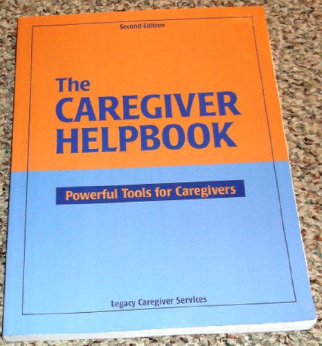 Imagen de archivo de The Caregiver Helpbook, Powerful Tools for Caregivers a la venta por Your Online Bookstore