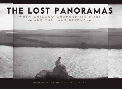 Stock image for The Lost Panoramas: When Chicago Changed its River and the Land Beyond for sale by Green Apple Books and Music