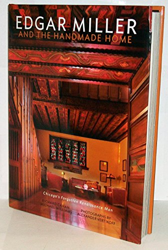 Beispielbild fr Edgar Miller and the Hand-Made Home: Chicago's Forgotten Renaissance Man zum Verkauf von Books of the Smoky Mountains