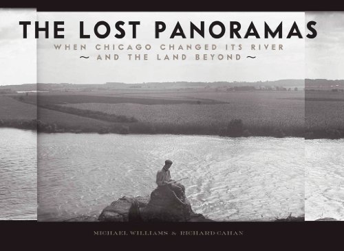 9780978545079: The Lost Panoramas: When Chicago Changed Its River and the Land Beyond