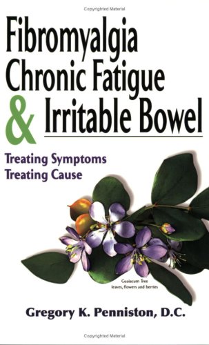 Stock image for Fibromyalgia, Chronic Fatique & Irritable Bowel: Treating Sypmtoms, Treating Cause for sale by ThriftBooks-Atlanta