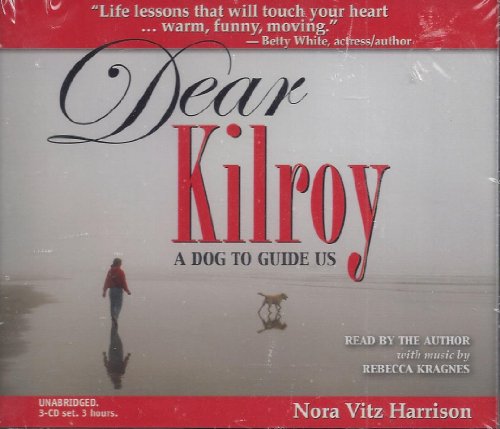 9780978548407: Dear Kilroy: A Dog to Guide Us