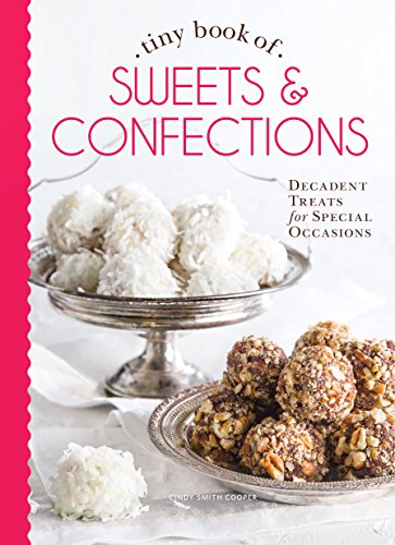 Imagen de archivo de Tiny Book of Sweets & Confections: Decadent Treats for Special Occasions (Tiny Books) a la venta por Decluttr