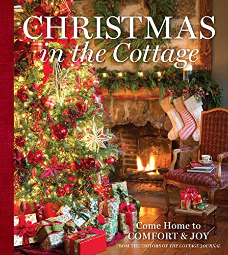 Beispielbild fr Christmas in the Cottage: Come Home to Comfort & Joy (Cottage Journal) zum Verkauf von HPB Inc.