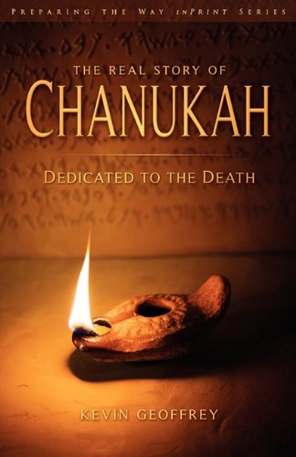 Beispielbild fr The Real Story of Chanukah/Hanukkah: Dedicated to the Death (a Messianic Jewish Exhortation for Israel and All Disciples of Yeshua) zum Verkauf von ThriftBooks-Atlanta