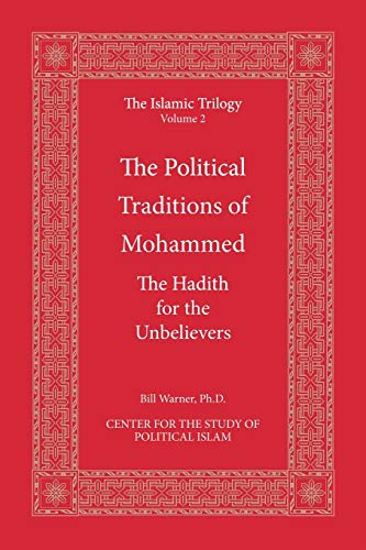Beispielbild fr The Political Traditions of Mohammed: The Hadith for the Unbelievers (The Islamic Trilogy Series, Vol. 2) zum Verkauf von GF Books, Inc.