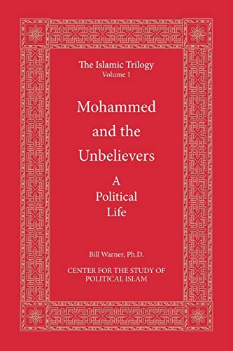 Stock image for Mohammed And the Unbelievers : a political life (Islamic trilogy series, v.1) for sale by Lucky's Textbooks